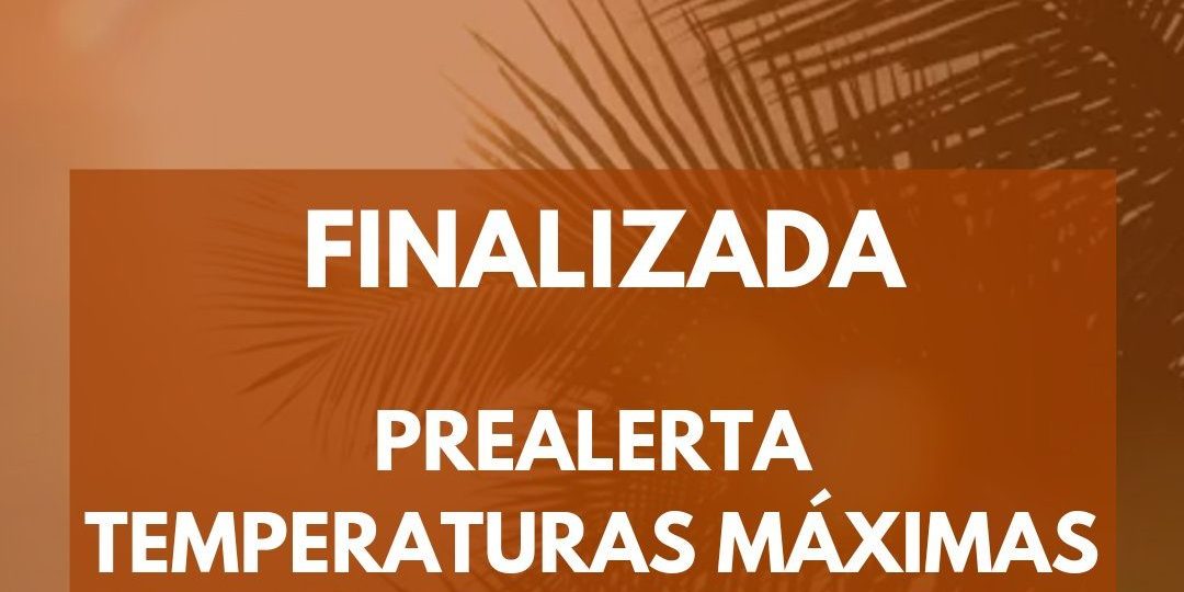 FINALIZADA PREALERTA TEMPERATURAS MÁXIMAS 18-4-24