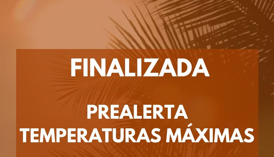 FINALIZADA PREALERTA TEMPERATURAS MÁXIMAS 18-4-24