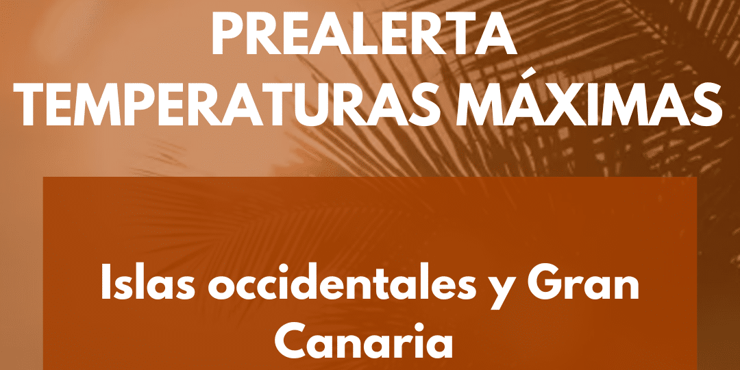 PREALERTA POR TEMPERATURAS MÁXIMAS EN CANARIAS 9-8-24