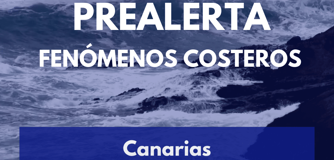 PREALERTA POR FENÓMENOS COSTEROS EN CANARIAS-ACTUALIZACIÓN 22-1-25