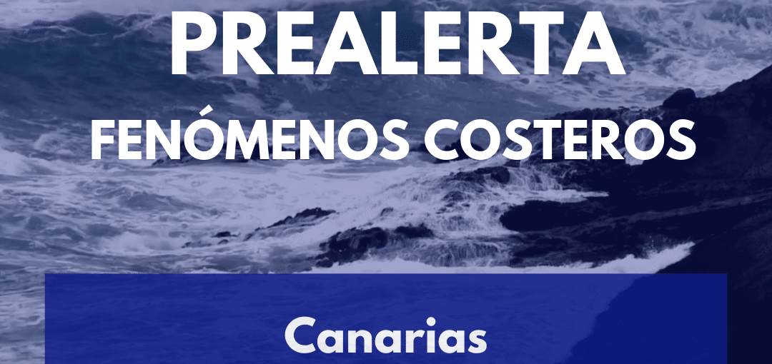 PREALERTA POR FENÓMENOS COSTEROS EN CANARIAS 21-3-25