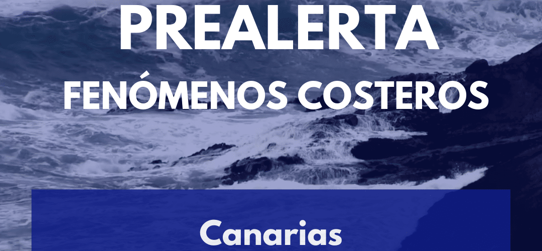 PREALERTA POR FENÓMENOS COSTEROS EN CANARIAS-ACTUALIZACIÓN 30-4-25