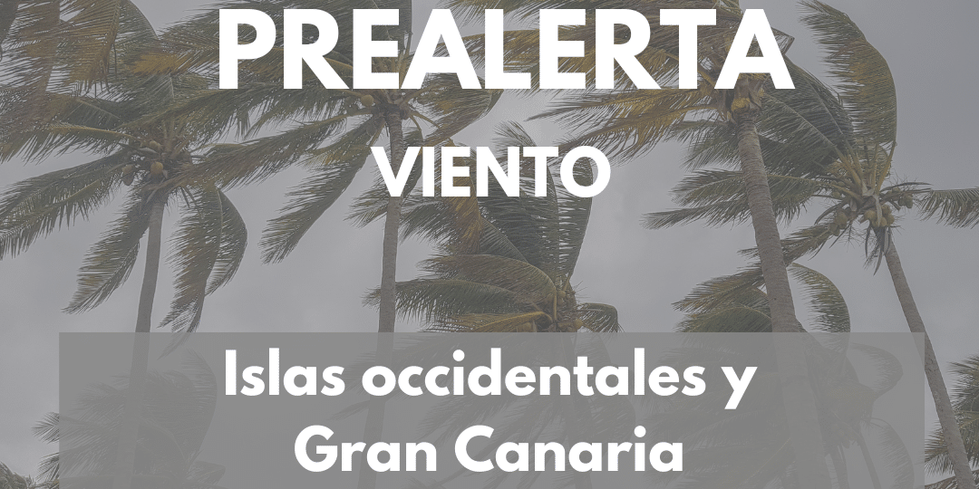 PREALERTA POR VIENTO EN CANARIAS-ISLAS OCCIDENTALES Y GRAN CANARIA 9-5-25