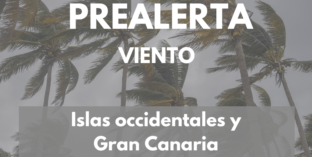 PREALERTA POR VIENTO EN CANARIAS-ISLAS OCCIDENTALES Y GRAN CANARIA 9-5-25