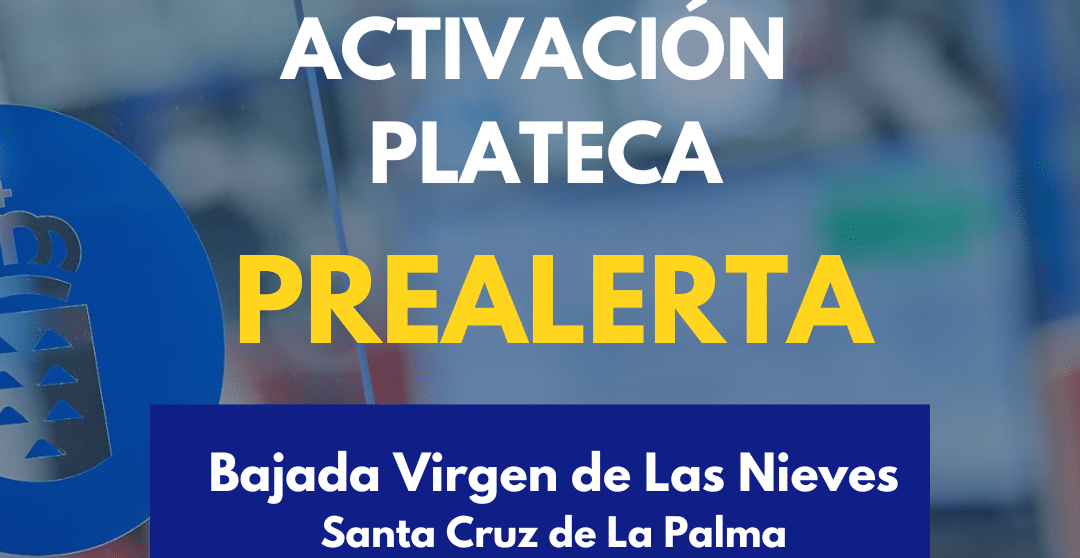 EL GOBIERNO ACTIVA LA PREALERTA DEL PLATECA-LA PALMA 11-7-25