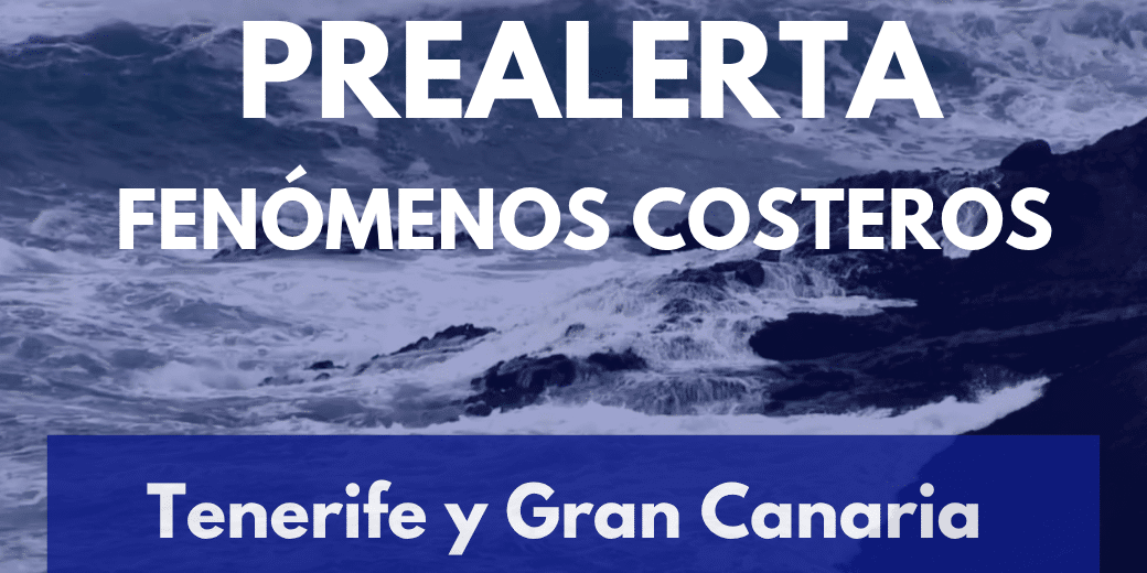 PREALERTA POR FENÓMENOS COSTEROS EN TENERIFE Y GRAN CANARIA 17-7-25