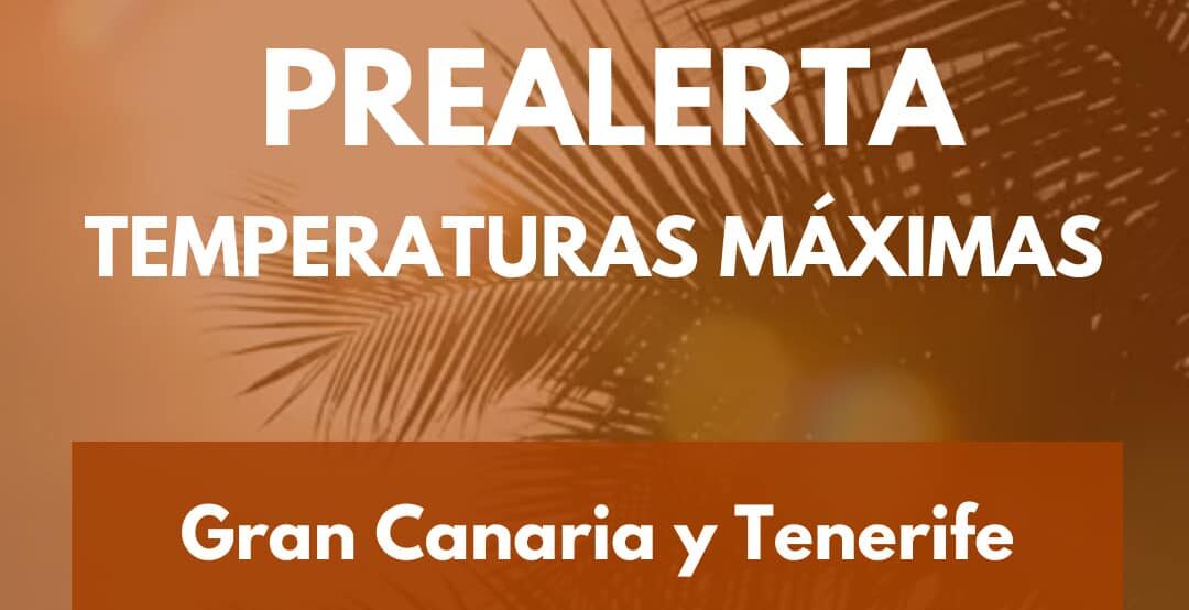 PREALERTA POR TEMPERATURAS MÁXIMAS EN TENERIFE Y GRAN CANARIA 2-7-25