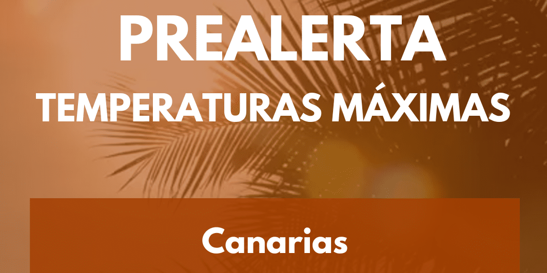 PREALERTA POR TEMPERATURAS MÁXIMAS EN CANARIAS 19-8-25