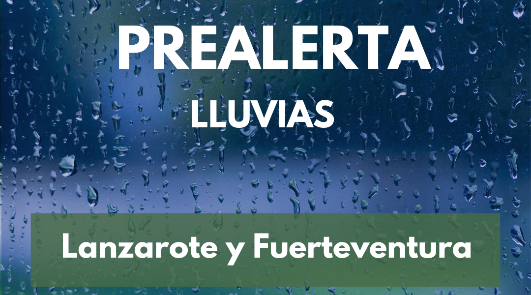EL GOBIERNO DECLARA LA PREALERTA POR LLUVIA EN LANZAROTE Y FUERTEVENTURA 1-10-25