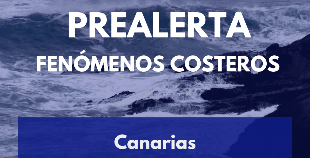 EL GOBIERNO ACTUALIZA LA SITUACIÓN DE PREALERTA POR FENÓMENOS COSTEROS EN EN EL ARCHIPIÉLAGO 13-11-25