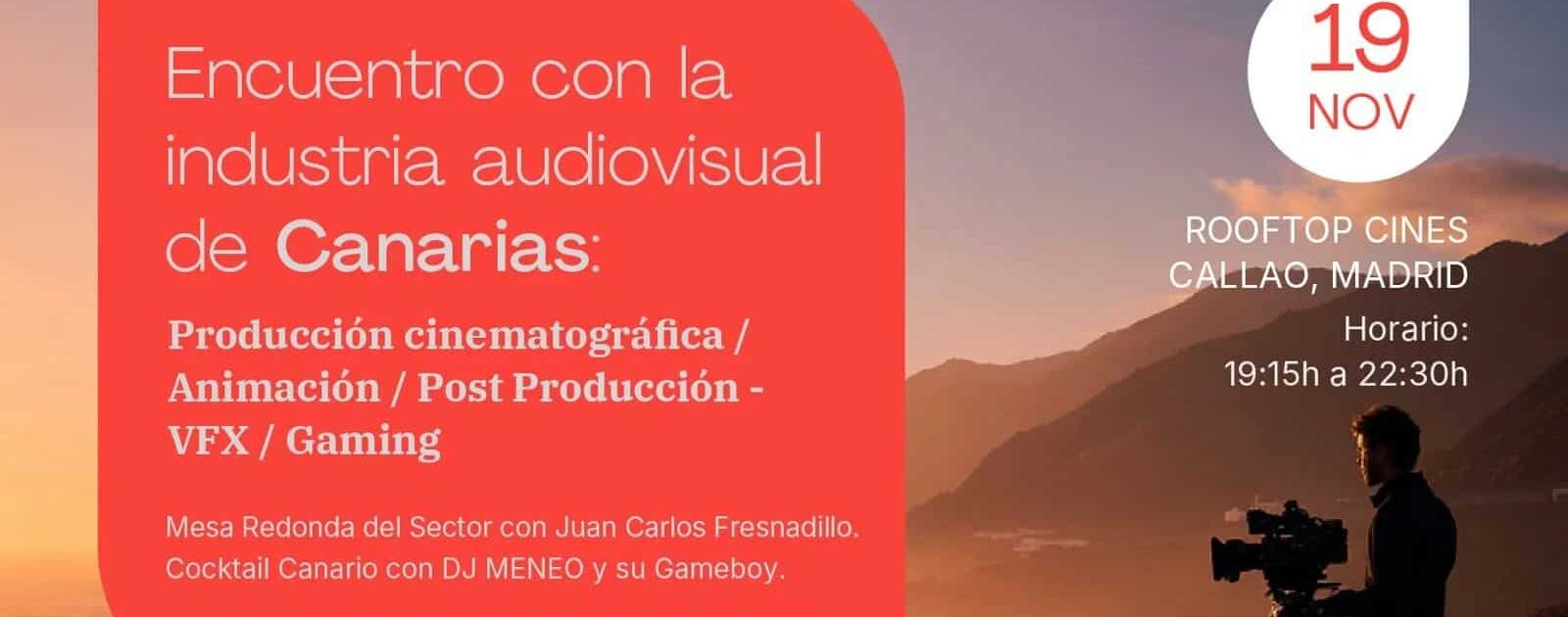LOS SECTORES AUDIOVISUAL Y VIDEOJUEGOS MUESTRAN EL POTENCIAL CANARIO CON UN EVENTO EN MADRID 14-11-25