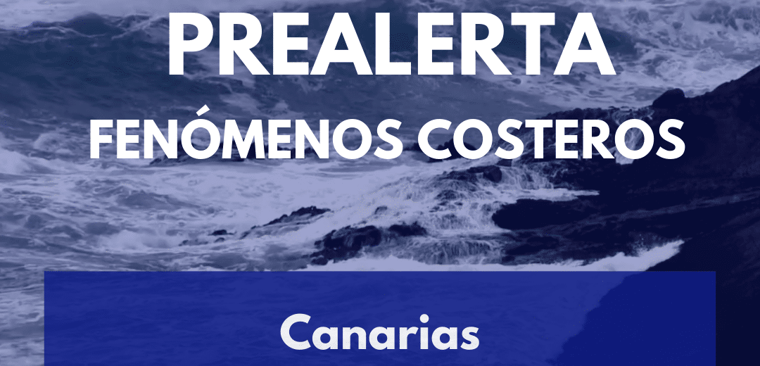 EL GOBIERNO DE CANARIAS DECLARA LA PREALERTA POR FENÓMENOS COSTEROS 22-1-26