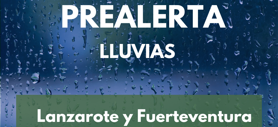 EL GOBIERNO DE CANARIAS DECLARA LA PREALERTA POR LLUVIAS EN LANZAROTE Y FUERTEVENTURA 12-1-26