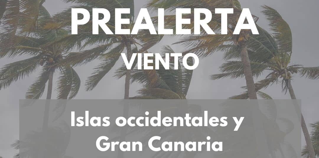 PREALERTA POR VIENTO EN ISLAS OCCIDENTALES Y GRAN CANARIA 23-1-26