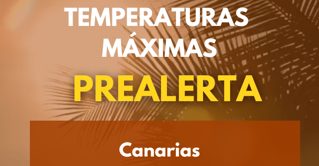 EL GOBIERNO DE CANARIAS DECLARA LA SITUACIÓN DE PREALERTA POR TEMPERATURAS MÁXIMAS EN TODO EL ARCHIPIÉLAGO 23-5-26