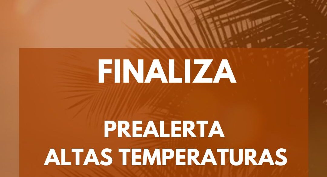 FINALIZADA LA PREALERTA POR ALTAS TEMPERATURAS 27-5-26