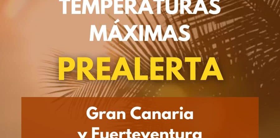 PREALERTA POR TEMPERATURAS MÁXIMAS EN GRAN CANARIA Y FUERTEVENTURA 16-7-26