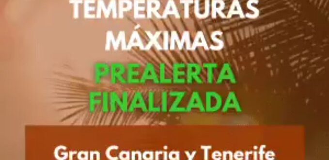 EL GOBIERNO DA POR FINALIZADA LA PREALERTA POR TEMPERATURAS MÁXIMAS EN TENERIFE Y GRAN CANARIA 14-8-26