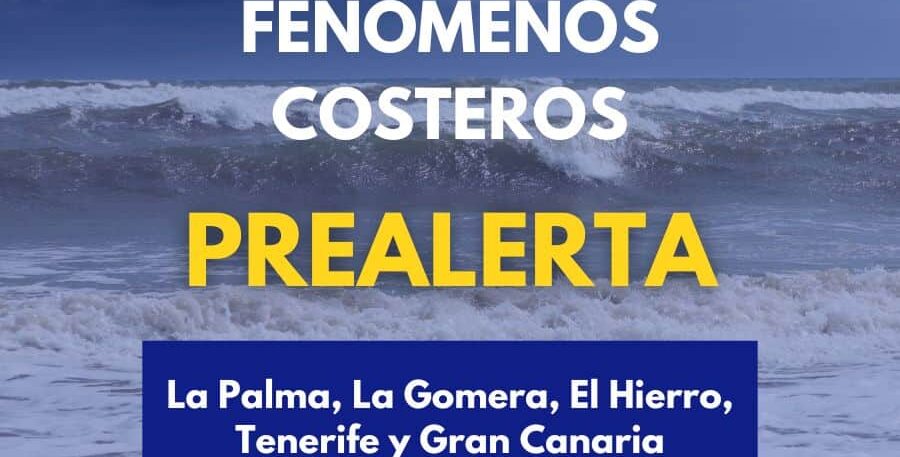 EL GOBIERNO DE CLARA LA SITUACIÓN DE PREALERTA POR FENÓMENOS COSTEROS EN ISLAS OCCIDENTALES Y GRAN CANARIA 4-8-26