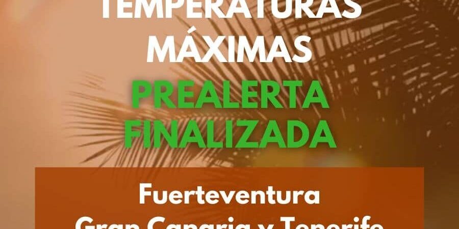 PREALERTA FINALIZADA POR TEMPERATURAS MÁXIMAS EN CANARIAS 8-8-26