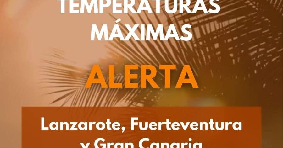EL GOBIERNO DE CANARIAS ACTUALIZA A ALERTA POR TEMPERATURAS MÁXIMAS EN LANZAROTE, FUERTEVENTURA Y GRAN CANARIA 14-9-26