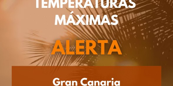 EL GOBIERNO DE CANARIAS ACTUALIZA LA SITUACIÓN PASANDO A ALERTA POR TEMPERATURAS MÁXIMAS EN GRAN CANARIA 6-9-26